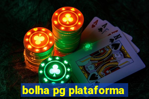 bolha pg plataforma